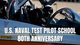 United States Naval Test Pilot School 80th Anniversary