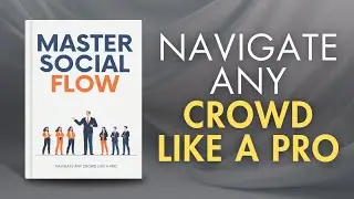 Master Social Flow &ndash; Navigate Any Crowd Like a Pro Audiobook