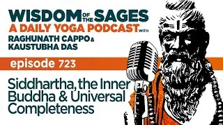 723: Siddhartha, the Inner Buddha & Universal Completeness