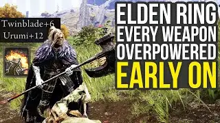Elden Ring - Make Every Weapon Overpowered Early On (Elden Ring Early Weapons)