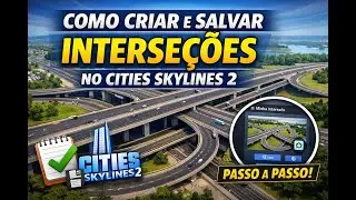 Como Criar e Salvar Interseções no Cities Skylines 2 Editor Passo a Passo