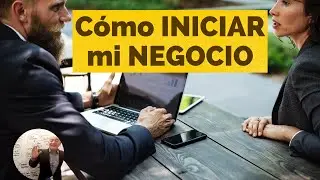 Cómo INICIAR mi NEGOCIO