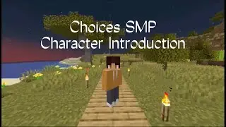 Choices SMP: Character Introduction [Infiniite]