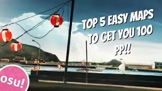 Top 5 easy osu maps to get easy 100 pp | osu!