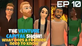 The Venture Capital Show! What Does A Founder Need To Know