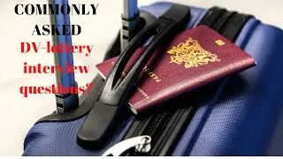 frequently asked  DV-Lottery interview questions