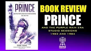 Book Review - PRINCE and the Purple Rain era studio sessions 1983 and 1984