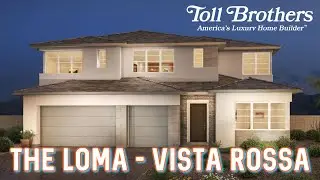 The Loma Model Tour - Vista Rossa Collection by Toll Brothers - Skye Canyon