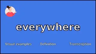 EVERYWHERE - Meaning and Pronunciation