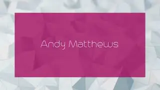 Andy Matthews - appearance
