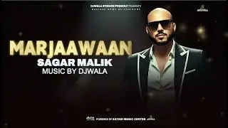 SAGAR MALIK | MARJAAWAAN (PROD. DJWALA)#SAGARMALIK #BOLLYWOOD .SUBSCRIBE TO MY CHANNEL PLEACE.