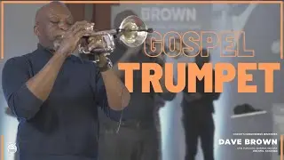 CFM Toronto | w/Dave Brown_ Gospel Trumpet