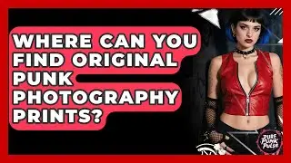 Where Can You Find Original Punk Photography Prints? - Pure Punk Pulse