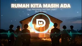 🏠 Rumah Kita Masih Ada - Lagu Penenang Hati Saat Lelah (Official Lyric Video) | Pop Rock Indie