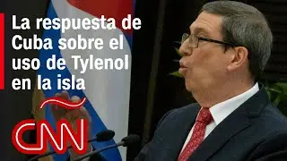 Entrevista | Canciller de Cuba afirma que el embargo impide el suministro de Tylenol a la isla