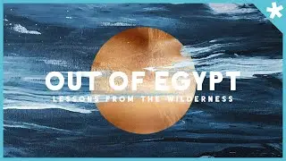Entering the Promised Land - Out of Egypt: Week 6