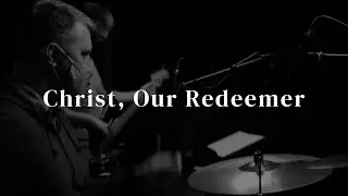 Christ Our Redeemer (Jan 2021)