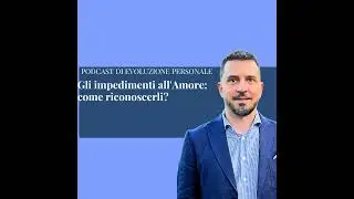 Episodio 375 - Gli impedimenti all'Amore: come riconoscerli?