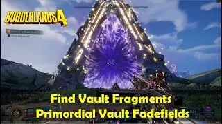 Borderlands 4 - Find Vault Fragments | Primordial Vault Fadefields
