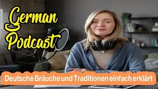 German Podcast A2 - B1 l Deutsche Br&auml;uche und Traditionen einfach erkl&auml;rt | Kultur in Deutschland