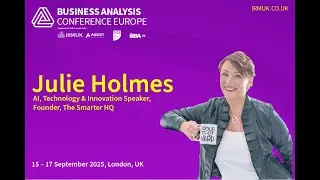 BA2025 Keynote Preview: Julie Holmes on Unlocking AI&rsquo;s Potential for Business Analysis