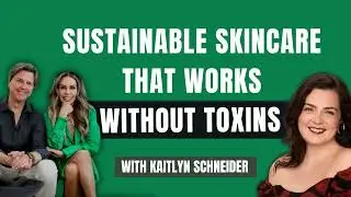 125 | Sustainable Skincare that Works without Toxins