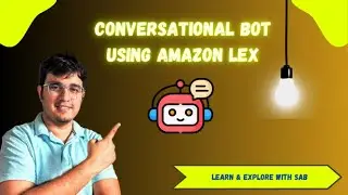 Conversational Chatbot - Part I: Using Amazon Lex