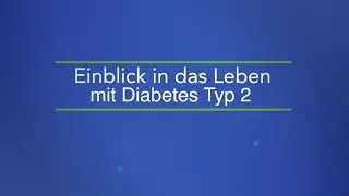 Einblick in das Leben mit Diabetes Typ 2 - Aufklärungs-Video mit Experten