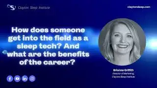 How does someone become a Sleep Tech and what are the benefits of the job? | Clayton Sleep Institute