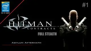 Hitman Contracts #1 l Stealth l Asylum aftermath l Walkthrough