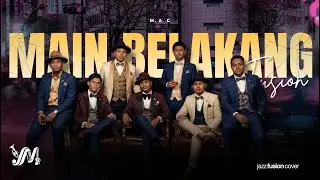 MAIN BELAKANG - M . A . C | Jazz Fusion Cover