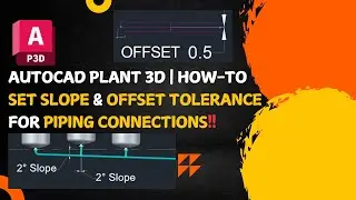 AutoCAD Plant 3D | Set Slope and Offset Tolerance for Piping Connections