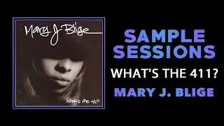 Sample Sessions - Episode 243 - What's The 411? - Mary J. Blige