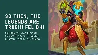 This Combo Deck Is Super Fun! Fel Demon Hunter | March Of The Lich King