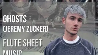 Flute Sheet Music: How to play Ghosts by Jeremy Zucker