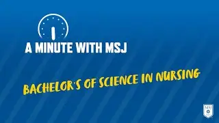 A Minute with MSJ Bachlor's of Science in Nursing