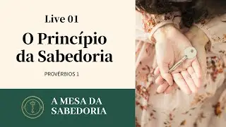 A Mesa da Sabedoria - Dia 1