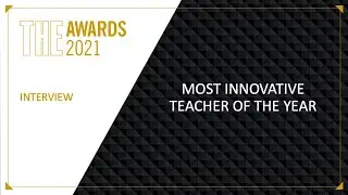 THE Awards 2021 interview: Most Innovative Teacher of the Year
