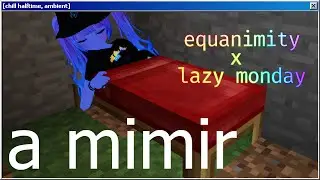 [chill, halftime, ambient] equanimity x lazy monday