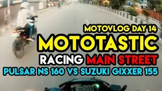 Mototastic | MotoVlog Day#14 | Bike Racing Main Street | Pulsar Ns 160 Vs Suzuki Gixxer 155