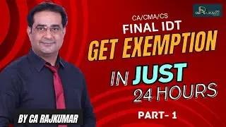 GST Exemption In 24 Hours | CA CMA CS Final IDT Part 1 OF 3 | CA Raj Kumar Classes In Delhi
