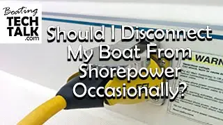 My Boat Is on Shorepower 365 Days a Year - Should I Disconnect Occasionally?