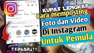 Cara Upload Foto & Video di Instagram | Cocok untuk Pemula
