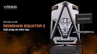 Giới thiệu chi tiết hệ thống đo kiểm th&ocirc;ng minh Renishaw Equator - X