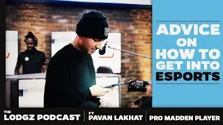 How to Get Into eSports | Pavan Lakhat on the Lodgz Podcast