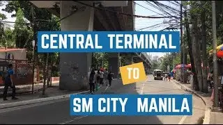 | Virtual Walk | LRT 1 CENTRAL TERMINAL TO SM CITY MANILA, Philippines