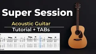 Super Session &ndash; Acoustic Guitar Tutorial + TABs | Kadifem Tabs