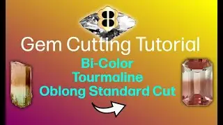 Gem Cutting Tutorial: Bi-Color Tourmaline Oblong Standard Cut