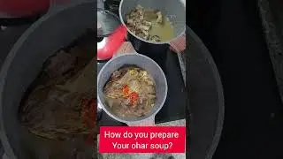 My Igbo's sister how do you prepare your ohar soup?