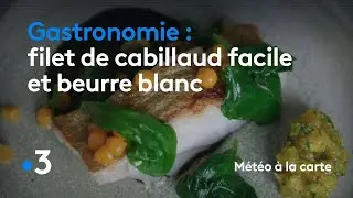 Gastronomie : filet de cabillaud facile et beurre blanc - Météo à la Carte